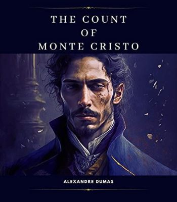 The Count of Monte Cristo! A Tale of Betrayal and the Pursuit of Justice!